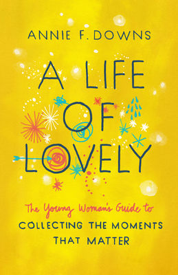 A Life of Lovely: The Young Woman's Guide to Co... 1462796613 Book Cover
