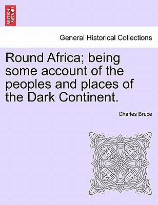 Round Africa; Being Some Account of the Peoples... 1241493626 Book Cover