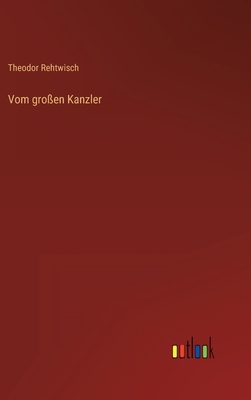 Vom großen Kanzler [German] 3368620037 Book Cover
