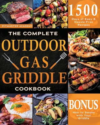 The Complete Outdoor Gas Griddle Cookbook: Easy... 1803611960 Book Cover