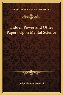 Hidden Power and Other Papers Upon Mental Science 1169294219 Book Cover