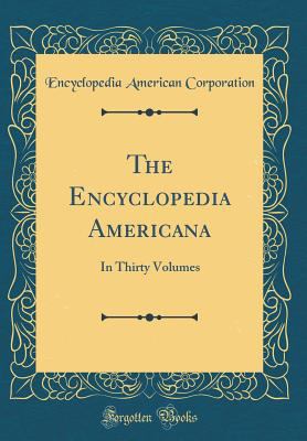 The Encyclopedia Americana: In Thirty Volumes (... 0331730707 Book Cover