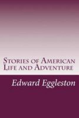 Stories of American Life and Adventure 1499571984 Book Cover