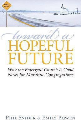 Toward a Hopeful Future: Why the Emergent Churc... 0829818472 Book Cover