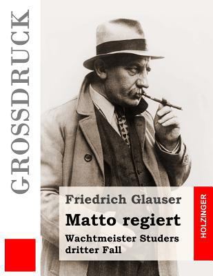 Matto regiert (Großdruck): Wachtmeister Studers... [German] 1537473344 Book Cover