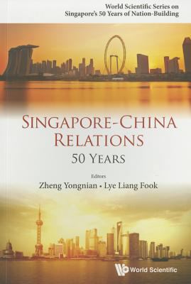 Singapore-China Relations: 50 Years 9814713856 Book Cover