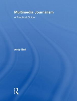 Multimedia Journalism: A Practical Guide 0415478227 Book Cover