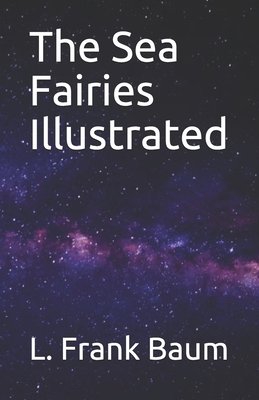 The Sea Fairies Illustrated B093JSXDC3 Book Cover