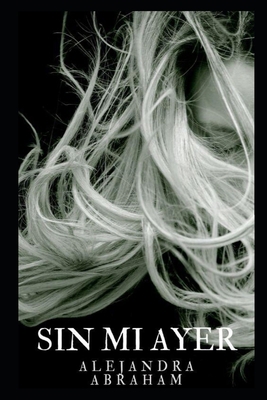 Sin mi ayer [Spanish] B086FKDJPL Book Cover