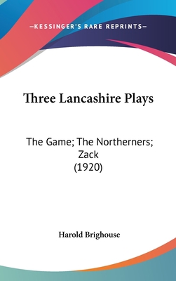 Three Lancashire Plays: The Game; The Northerne... 0548958521 Book Cover