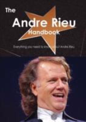 The Andre Rieu Handbook - Everything You Need t... 1743381263 Book Cover