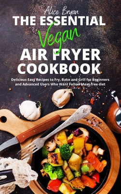 The Essential Vegan Airfryer Cookbook 180234151X Book Cover