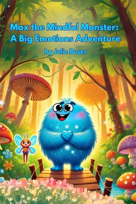 Max the Mindful Monster: A Big Emotions Adventure 1300734299 Book Cover