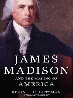 James Madison and the Making of America 145260634X Book Cover