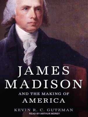 James Madison and the Making of America 145260634X Book Cover