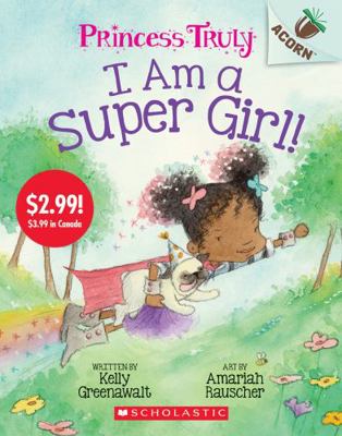 I Am a Super Girl!: An Acorn Book (Princess Tru... 133884590X Book Cover