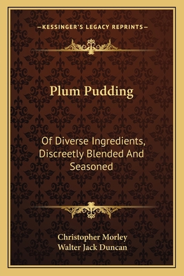 Plum Pudding: Of Diverse Ingredients, Discreetl... 1163604283 Book Cover