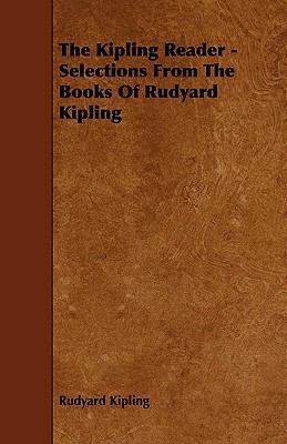The Kipling Reader - Selections from the Books ... 1444600249 Book Cover