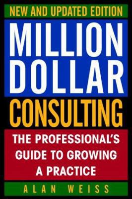 Million Dollar Consulting: The Professional's G... 0070696284 Book Cover