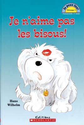 Je N'Aime Pas Les Bisous! (Je Peux Lire Niveau ... [French] 0439947863 Book Cover