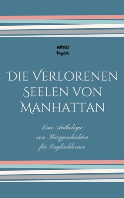 Die Verlorenen Seelen von Manhattan: Eine Antho... [German] B0D2Z6GW3W Book Cover