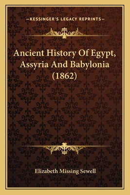 Ancient History Of Egypt, Assyria And Babylonia... 1164576135 Book Cover