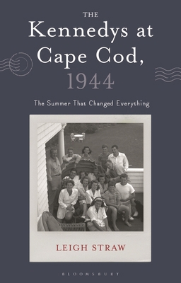 The Kennedys at Cape Cod, 1944: The Summer That... 1350512583 Book Cover