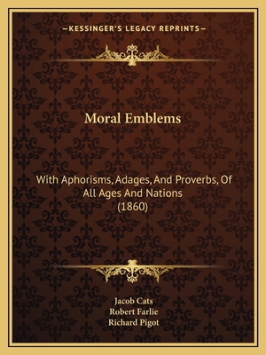 Moral Emblems: With Aphorisms, Adages, And Prov... 1165601796 Book Cover