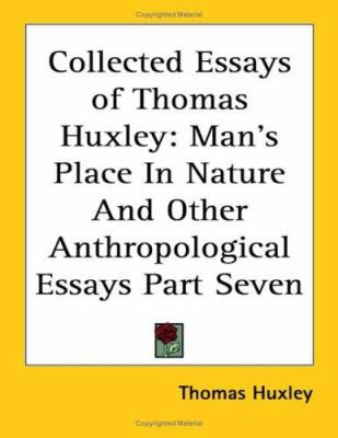 Collected Essays of Thomas Huxley: Man's Place ... 1417974621 Book Cover