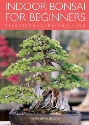 Indoor Bonsai for Beginners: Selection - Care -... 1844033503 Book Cover