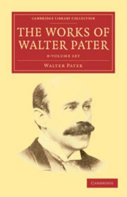 The Works of Walter Pater 9 Volume Set 1108034322 Book Cover