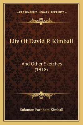 Life Of David P. Kimball: And Other Sketches (1... 1164850040 Book Cover