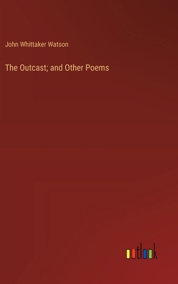 The Outcast; and Other Poems 3368648977 Book Cover