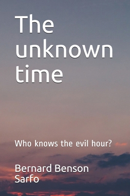 The unknown time: Who knows the evil hour? B08PJDTT3F Book Cover