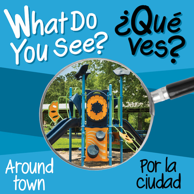 What Do You See: Around Town / Por La Ciudad [Multiple languages] 194529647X Book Cover