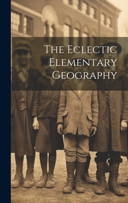 The Eclectic Elementary Geography 1019631783 Book Cover