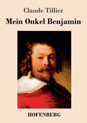 Mein Onkel Benjamin: Roman [German] 3743716925 Book Cover