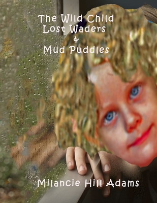 The Wild Child: Lost Waders and Mud Puddles B097CBPHYB Book Cover