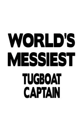 World's Messiest Tugboat Captain: Unique Tugboa... 1710424729 Book Cover