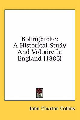 Bolingbroke: A Historical Study And Voltaire In... 1436583306 Book Cover
