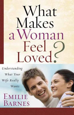 What Makes a Woman Feel Loved?: Understanding W... 0736921338 Book Cover