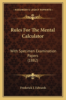 Rules For The Mental Calculator: With Specimen ... 1165655039 Book Cover