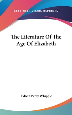 The Literature Of The Age Of Elizabeth 0548215677 Book Cover