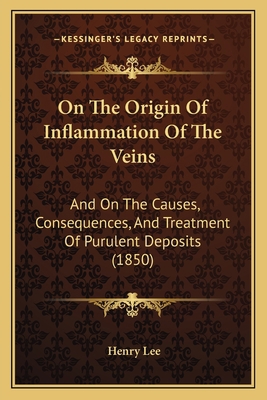 On The Origin Of Inflammation Of The Veins: And... 1167041070 Book Cover