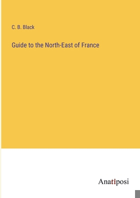 Guide to the North-East of France 3382820625 Book Cover