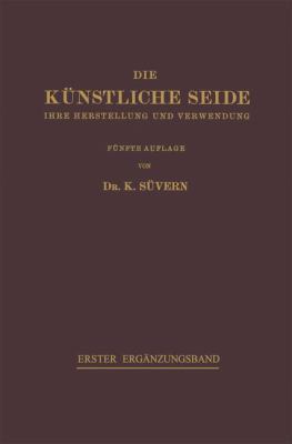 Die Künstliche Seide: Ihre Herstellung Und Verw... [German] 3662360616 Book Cover