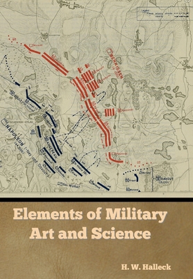 Elements of Military Art and Science 1644396084 Book Cover