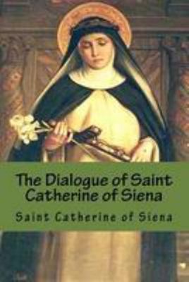 The Dialogue of Saint Catherine of Siena 1530890268 Book Cover