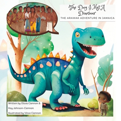 The Day I Met A Dinosaur: The Arawak Adventure ... B0C6VV13JM Book Cover