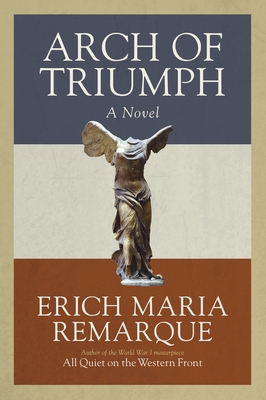 Arch of Triumph: Arch of Triumph: A Novel 0449912450 Book Cover